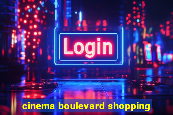 cinema boulevard shopping